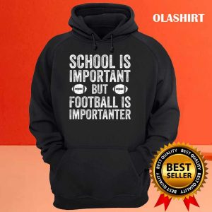 New School Is Important Football Is Importanter Football Lineman T shirt 3