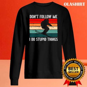 New Ski Lover Funny Skiing Dont Follow Me I Do Stupid Things Shirt 2