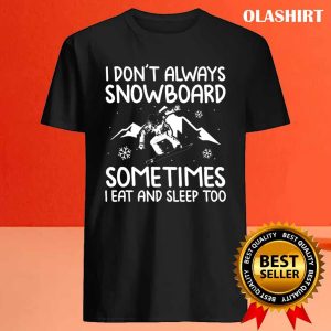 New Snowboard Gift Ideas Winter Sports Snowboarders Shirt 4