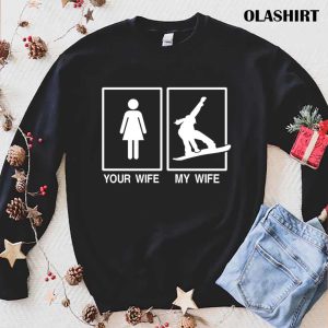 New Snowboarding Your Wife My Wife T-shirt , Trending Shirt