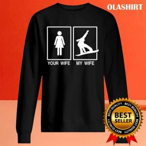 New Snowboarding Your Wife My Wife T shirt Trending Shirt 2