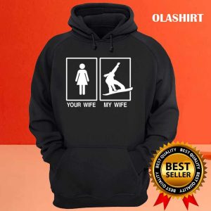 New Snowboarding Your Wife My Wife T shirt Trending Shirt 3