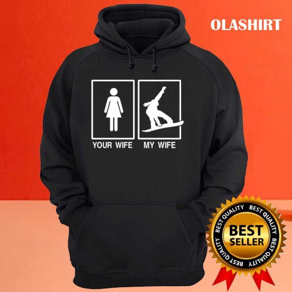 New Snowboarding Your Wife My Wife T-shirt , Trending Shirt