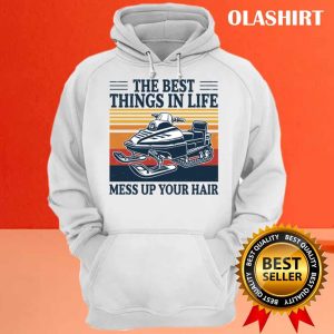 New Snowmobile Shirt The Best Things In Life Mess Up Your Hair T shirt 3