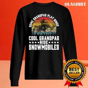 New Some Grandpas Play Bingo Cool Grandpas Ride Snowmobiles T-shirt