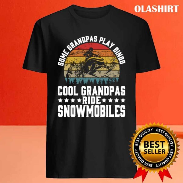 New Some Grandpas Play Bingo Cool Grandpas Ride Snowmobiles T-shirt