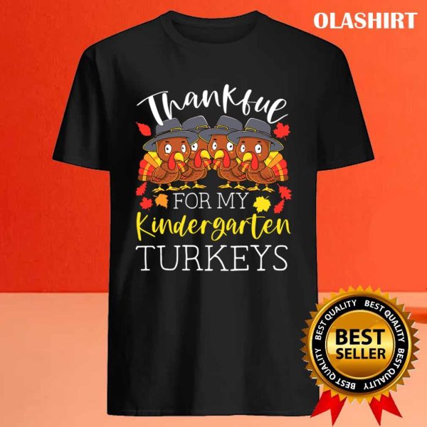 New Thankful My Kindergarten Turkeys Thanksgiving Teacher T-shirt