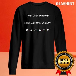 New The One Where They Learn About Health. T-shirt