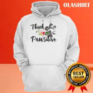 New Think Pawsitive Funny Dog Shirt Trending Shirt 3