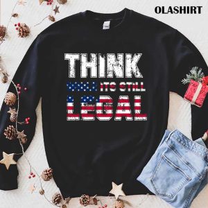 New Think While Its Still Legal Political Fag T shirt 1