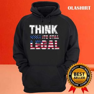 New Think While Its Still Legal Political Fag T shirt 3