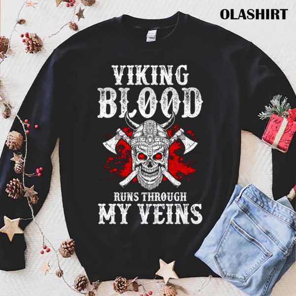 New Viking Blood Runs Through My Veins T-shirt , Trending Shirt