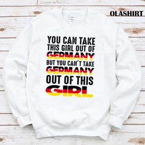 New Women You Can Take This Girl Out Of Germany Gift T-shirt