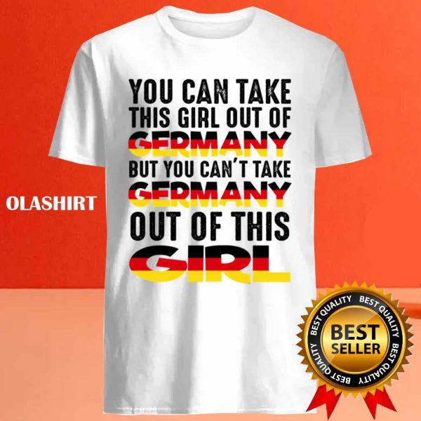 New Women You Can Take This Girl Out Of Germany Gift T-shirt