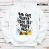 New You Can Never Have Too Many Cats T-shirt , Trending Shirt