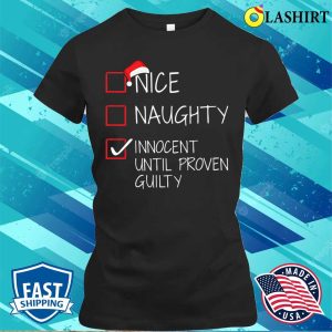 Nice Naughty Innocent Until Proven Guilty Christmas List Shirt