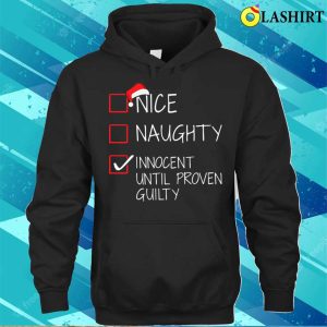 Nice Naughty Innocent Until Proven Guilty Christmas List Shirt 3