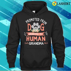 Nice Promoted From Dog Grandma To Human Grandma Mothers Day T shirt 1