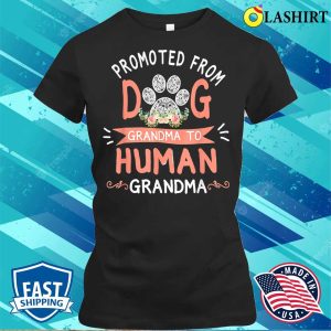 Nice Promoted From Dog Grandma To Human Grandma Mothers Day T shirt 2