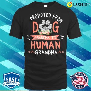 Nice Promoted From Dog Grandma To Human Grandma Mothers Day T shirt 3