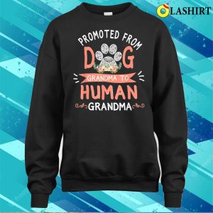 Nice Promoted From Dog Grandma To Human Grandma Mothers Day T shirt 4