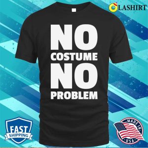 No Costume No Problem Rock Our Halloween T Shirt Today 1