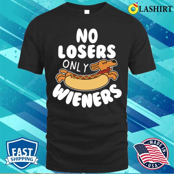 No Losers, Just Wieners Tee, For A Fun-loving Wiener Dog Fan