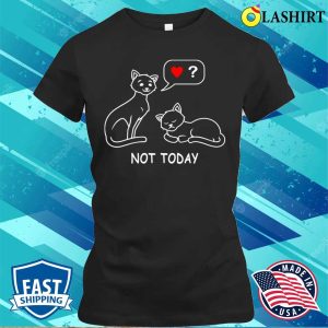 Not Today Cat – Funny T-shirt For Tired And Lazy Cats – The Perfect Gift For Cat Lovers