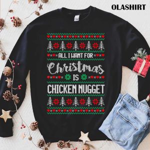 Official All I Want For Christmas Is Chicken Nugget Ugly Christmas Sweater Shirt 1