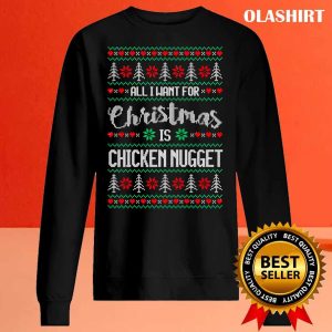 Official All I Want For Christmas Is Chicken Nugget Ugly Christmas Sweater Shirt 2