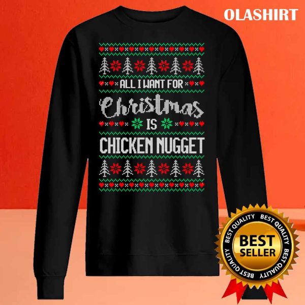 Official All I Want For Christmas Is Chicken Nugget Ugly Christmas Sweater Shirt