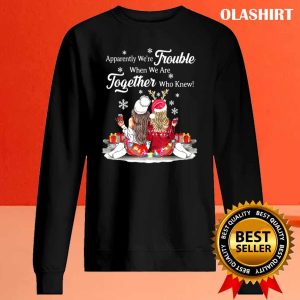 Official Apparently Were Trouble When We Are Together Who Knew T shirt 2