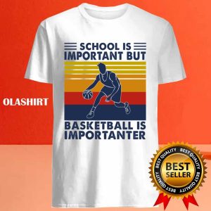 Official Basketball Shirt School Is Important But Basketball Is Importanter T shirt 4