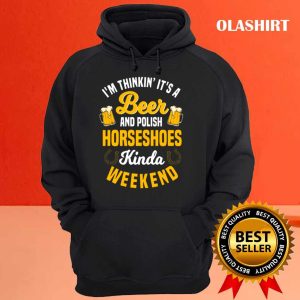 Official Beer And Polish Horseshoes Kinda Weekend Shirt 3