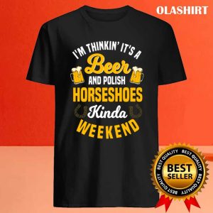 Official Beer And Polish Horseshoes Kinda Weekend Shirt 4