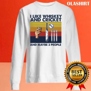 Official Cricket Shirt I Like Whiskey And Cricket And Maybe 3 People T shirt 2