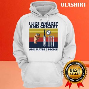 Official Cricket Shirt I Like Whiskey And Cricket And Maybe 3 People T shirt 3