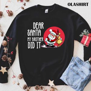 Official Dear Santa My Brother Did It Christmas Funny Quote T shirt 1