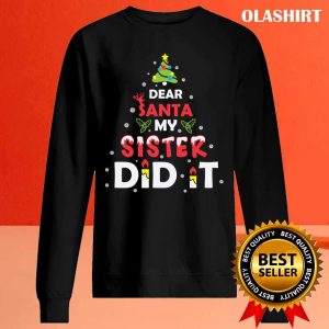 Official Dear Santa My Sister Did It Xmas Christmas Winter Holiday Family T-shirt