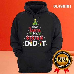 Official Dear Santa My Sister Did It Xmas Christmas Winter Holiday Family T shirt 3