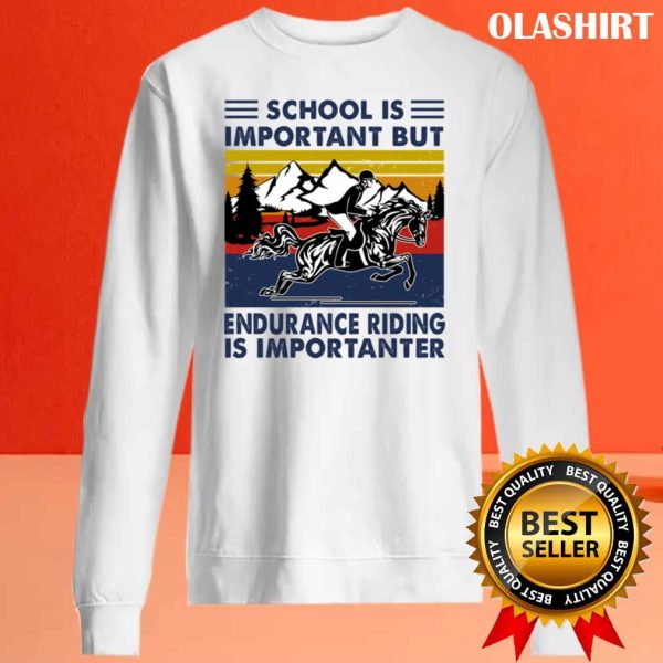 Official Endurance Racing Shirt, School Is Important But Endurance Riding Is Importanter T-shirt