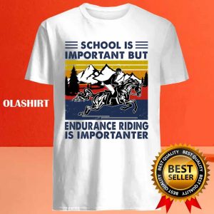 Official Endurance Racing Shirt School Is Important But Endurance Riding Is Importanter T shirt 4