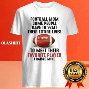 Official Football Mom I Raised My Favorite Football Player T shirt 4