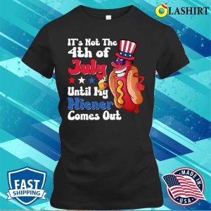 Official Hotdog Its Not 4th Of July Until My Wiener Comes Out Shirt For Sale 2