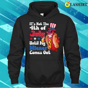 Official Hotdog Its Not 4th Of July Until My Wiener Comes Out Shirt For Sale 3