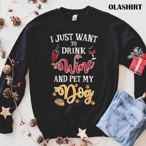 Official I Just Want To Drink Wine And Pet My Dog T shirt 1