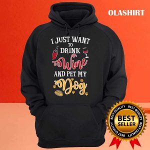 Official I Just Want To Drink Wine And Pet My Dog T shirt 3