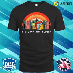 Official I’m With The Banned shirt, Banned Books Shirt, Reading Shirt