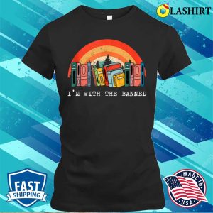 Official I’m With The Banned shirt, Banned Books Shirt, Reading Shirt