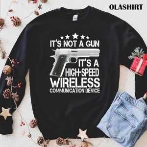 Official Its Not A Gun High Speed Wireless Communication Device T shirt 1